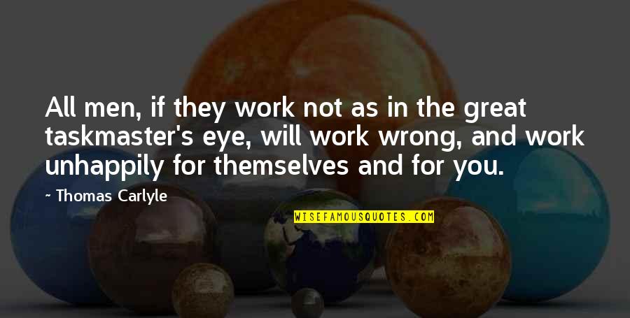 Carlyle's Quotes By Thomas Carlyle: All men, if they work not as in Carlyle's Quotes By Thomas Carlyle: All men, if they work not as in