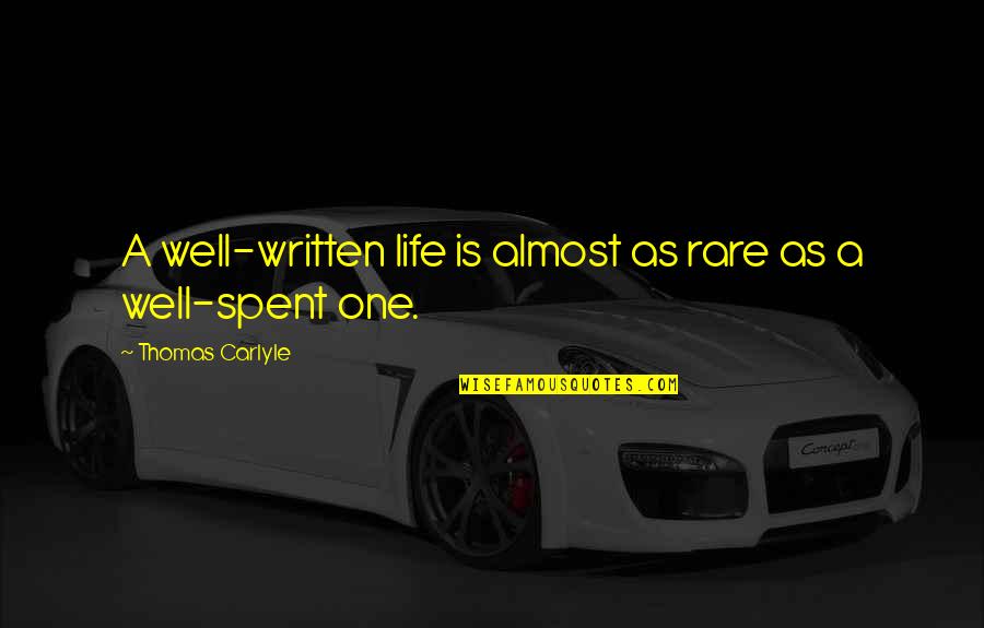 Carlyle's Quotes By Thomas Carlyle: A well-written life is almost as rare as Carlyle's Quotes By Thomas Carlyle: A well-written life is almost as rare as
