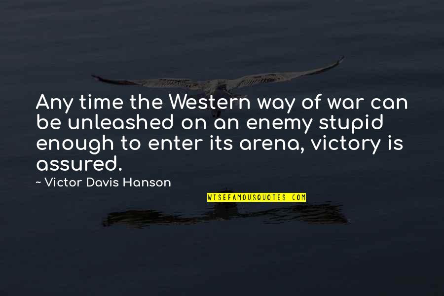 Carlyne Fontil Quotes By Victor Davis Hanson: Any time the Western way of war can Carlyne Fontil Quotes By Victor Davis Hanson: Any time the Western way of war can