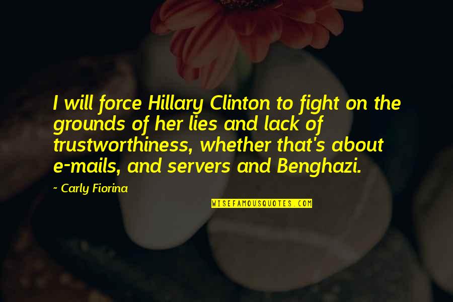Carly's Quotes By Carly Fiorina: I will force Hillary Clinton to fight on