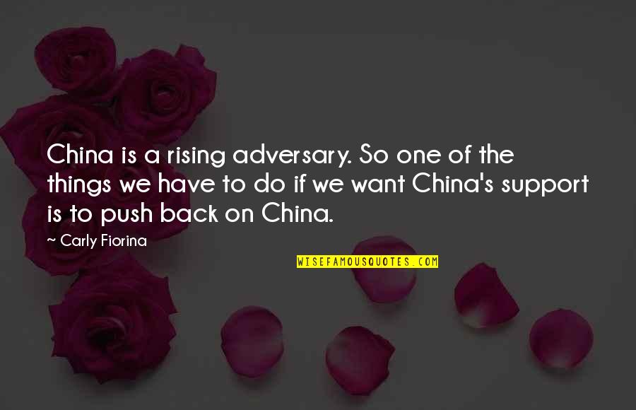 Carly's Quotes By Carly Fiorina: China is a rising adversary. So one of