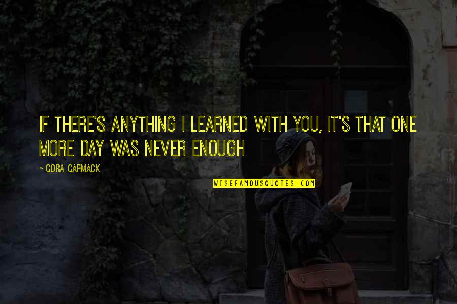 Carmack Quotes By Cora Carmack: If there's anything I learned with you, it's
