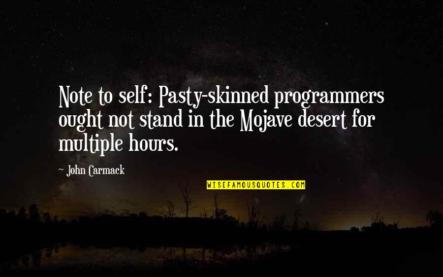 Carmack Quotes By John Carmack: Note to self: Pasty-skinned programmers ought not stand