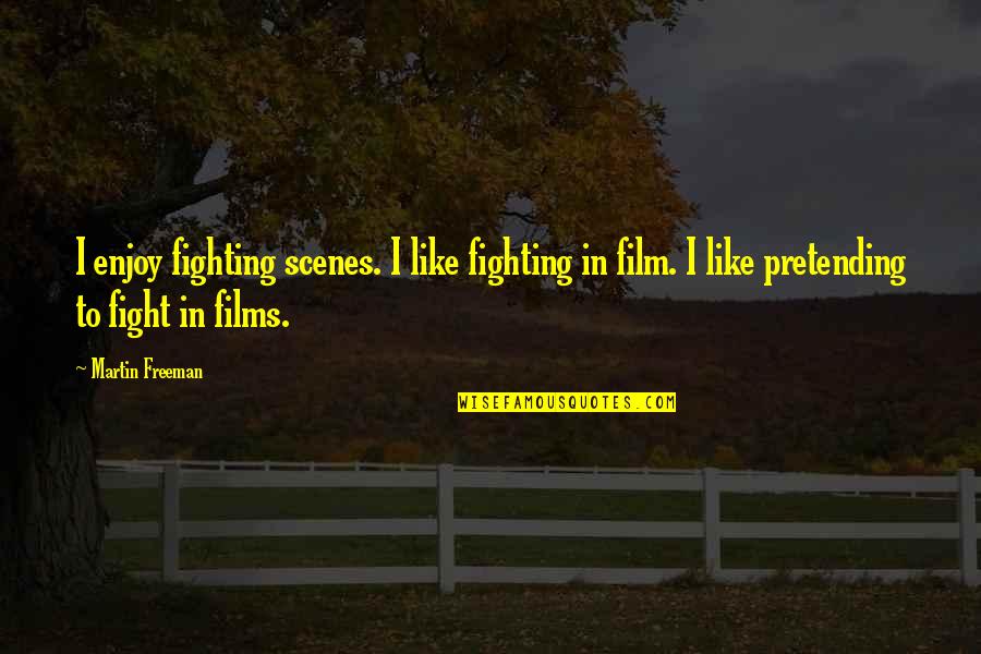 Carmaletta Quotes By Martin Freeman: I enjoy fighting scenes. I like fighting in