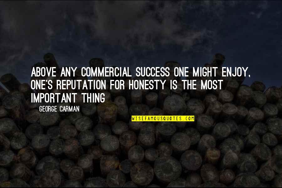 Carman Quotes By George Carman: Above any commercial success one might enjoy, one's