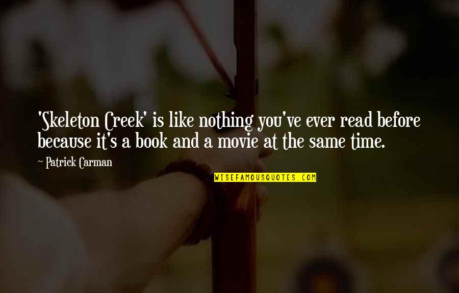 Carman Quotes By Patrick Carman: 'Skeleton Creek' is like nothing you've ever read