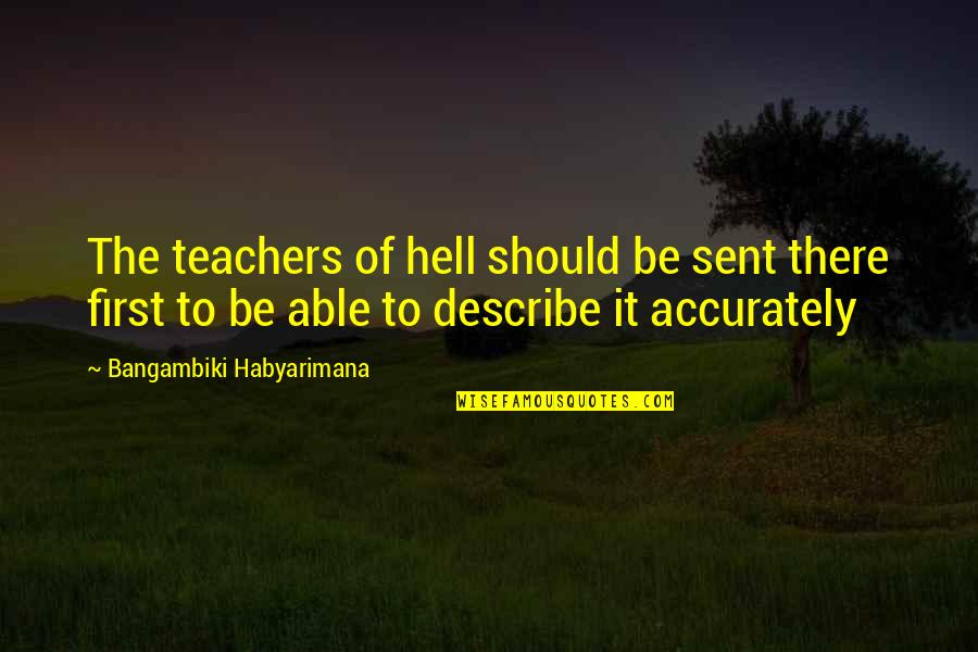 Carmania Chesapeake Quotes By Bangambiki Habyarimana: The teachers of hell should be sent there