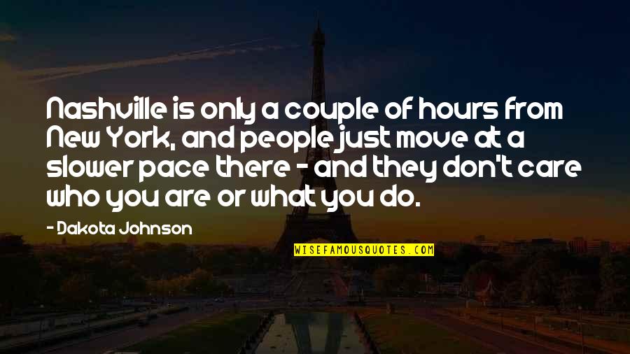 Carmany Annette Quotes By Dakota Johnson: Nashville is only a couple of hours from Carmany Annette Quotes By Dakota Johnson: Nashville is only a couple of hours from