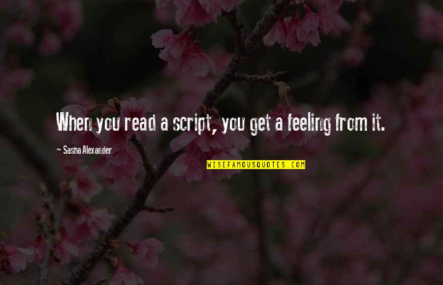 Carmela Soprano Quotes By Sasha Alexander: When you read a script, you get a