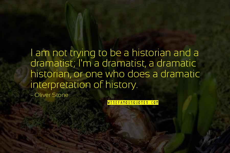 Carmelia Mexican Quotes By Oliver Stone: I am not trying to be a historian