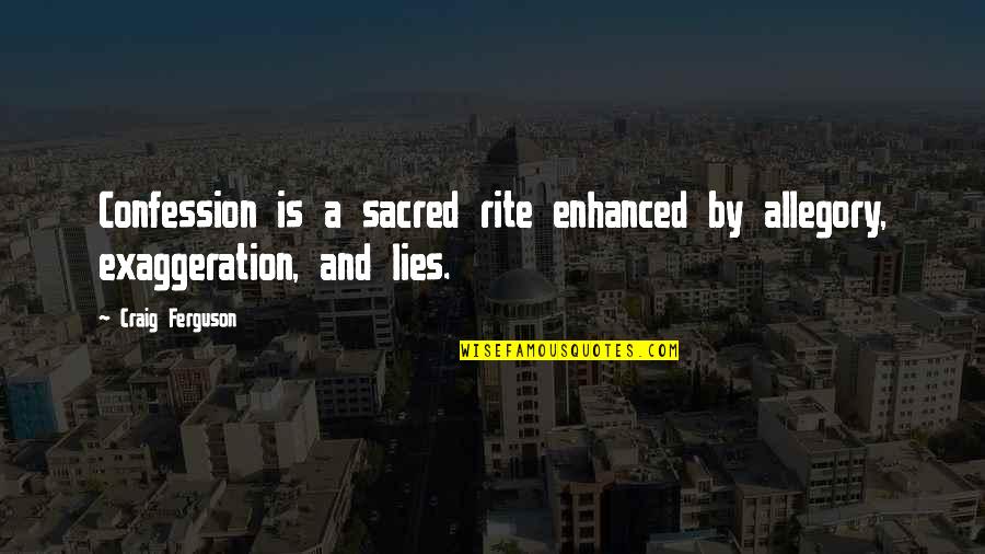 Carmeline Cozzi Quotes By Craig Ferguson: Confession is a sacred rite enhanced by allegory,