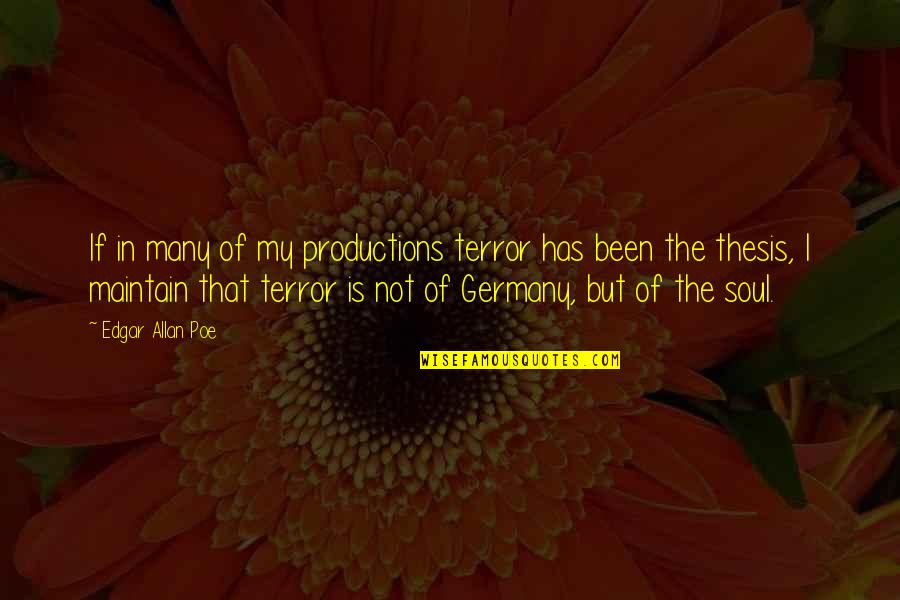 Carmeline M Quotes By Edgar Allan Poe: If in many of my productions terror has Carmeline M Quotes By Edgar Allan Poe: If in many of my productions terror has