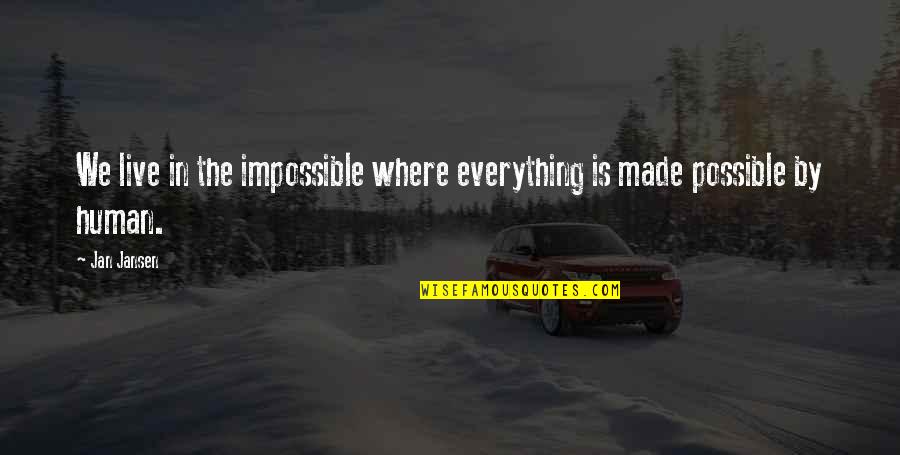 Carmeline M Quotes By Jan Jansen: We live in the impossible where everything is