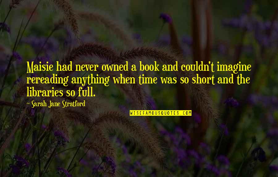 Carmeline M Quotes By Sarah Jane Stratford: Maisie had never owned a book and couldn't Carmeline M Quotes By Sarah Jane Stratford: Maisie had never owned a book and couldn't