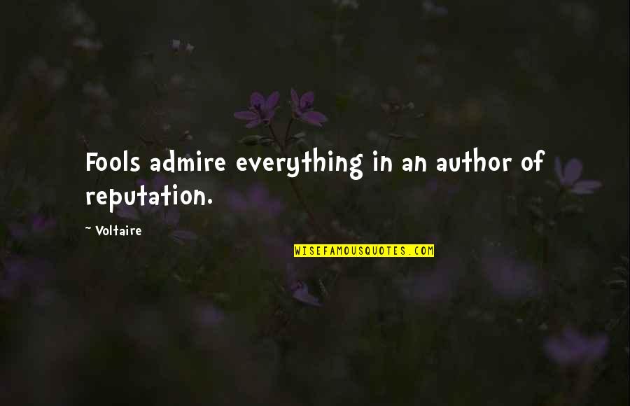 Carmellini Bean Quotes By Voltaire: Fools admire everything in an author of reputation.