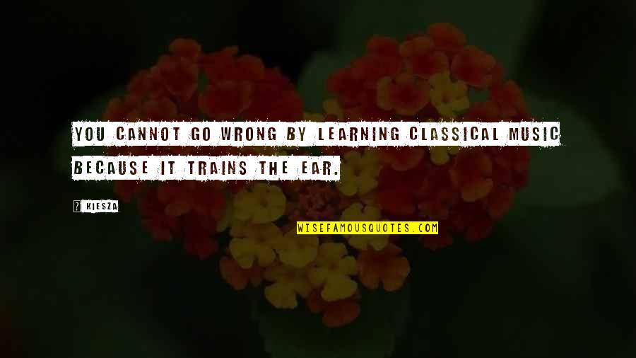 Carmen Bizet Quotes By Kiesza: You cannot go wrong by learning classical music