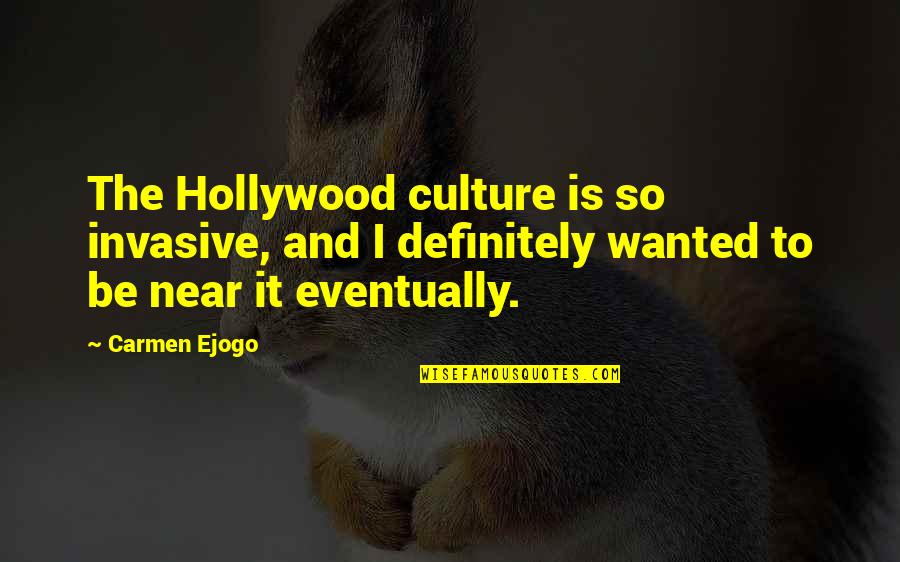 Carmen Ejogo Quotes By Carmen Ejogo: The Hollywood culture is so invasive, and I