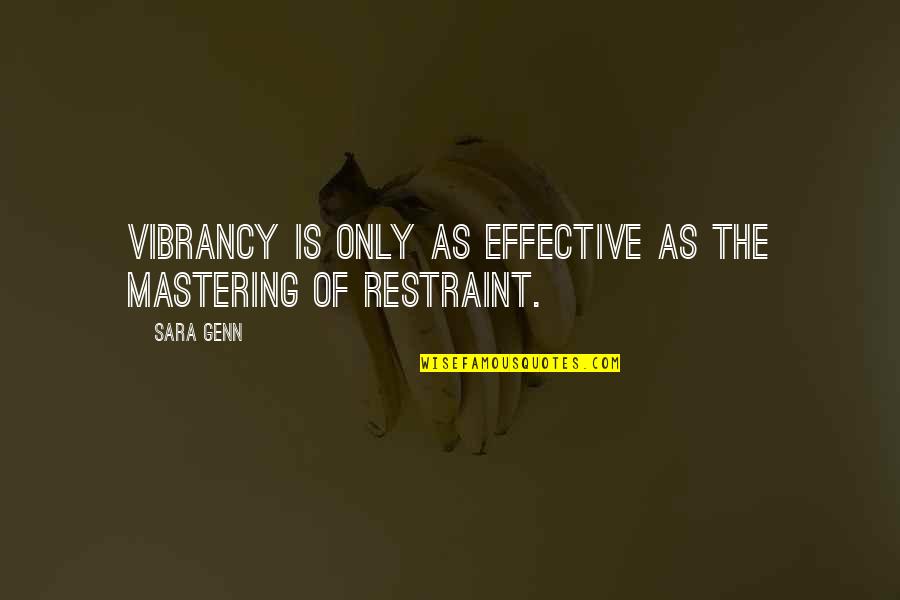 Carmen Luna Quotes By Sara Genn: Vibrancy is only as effective as the mastering