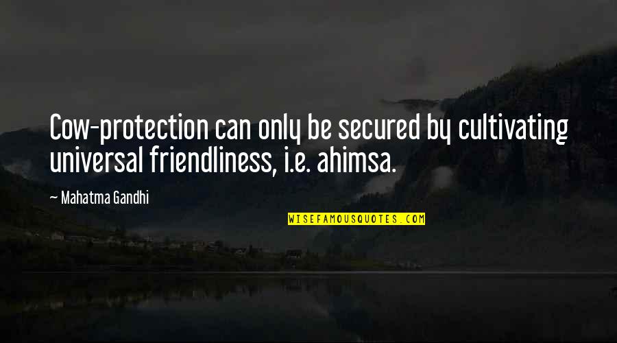 Carmenas Collision Quotes By Mahatma Gandhi: Cow-protection can only be secured by cultivating universal Carmenas Collision Quotes By Mahatma Gandhi: Cow-protection can only be secured by cultivating universal
