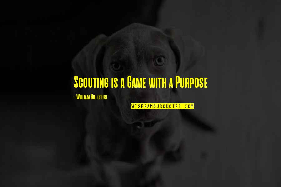 Carmeno Su Quotes By William Hillcourt: Scouting is a Game with a Purpose