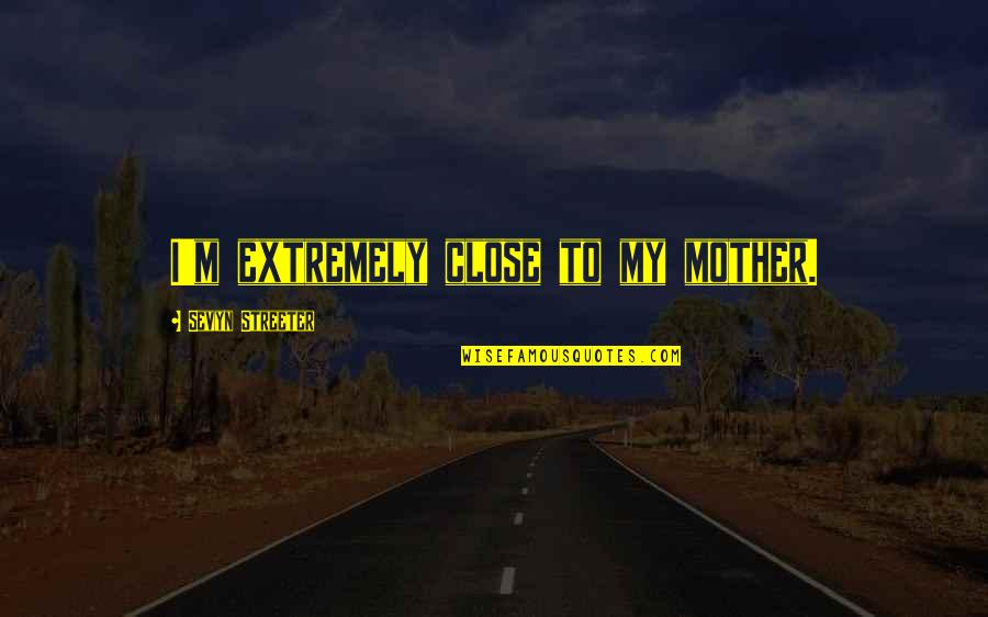 Carmens Dance Shoes Quotes By Sevyn Streeter: I'm extremely close to my mother. Carmens Dance Shoes Quotes By Sevyn Streeter: I'm extremely close to my mother.