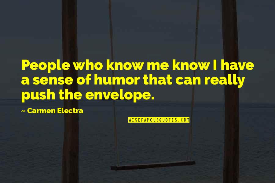 Carmen's Quotes By Carmen Electra: People who know me know I have a
