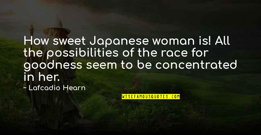 Carmex Tools Quotes By Lafcadio Hearn: How sweet Japanese woman is! All the possibilities