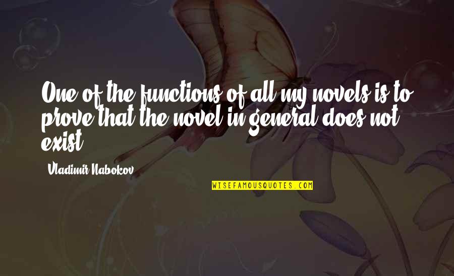 Carmia Caesar Quotes By Vladimir Nabokov: One of the functions of all my novels Carmia Caesar Quotes By Vladimir Nabokov: One of the functions of all my novels