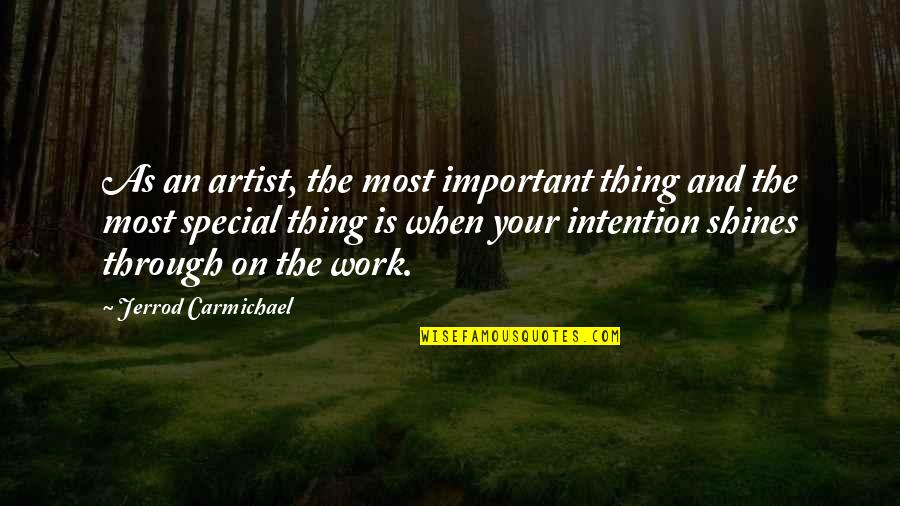 Carmichael Quotes By Jerrod Carmichael: As an artist, the most important thing and Carmichael Quotes By Jerrod Carmichael: As an artist, the most important thing and