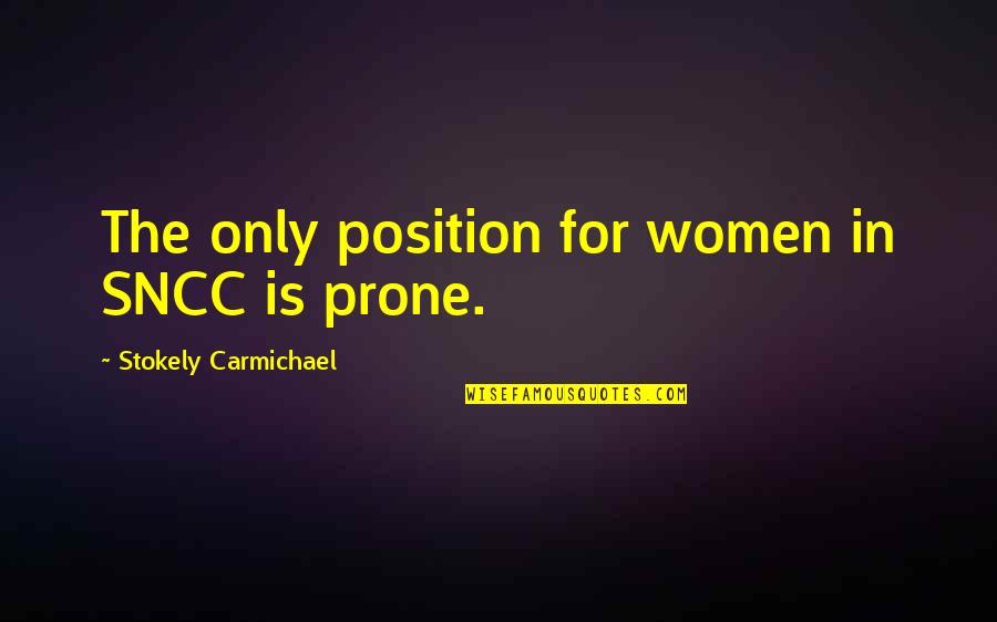 Carmichael Quotes By Stokely Carmichael: The only position for women in SNCC is Carmichael Quotes By Stokely Carmichael: The only position for women in SNCC is