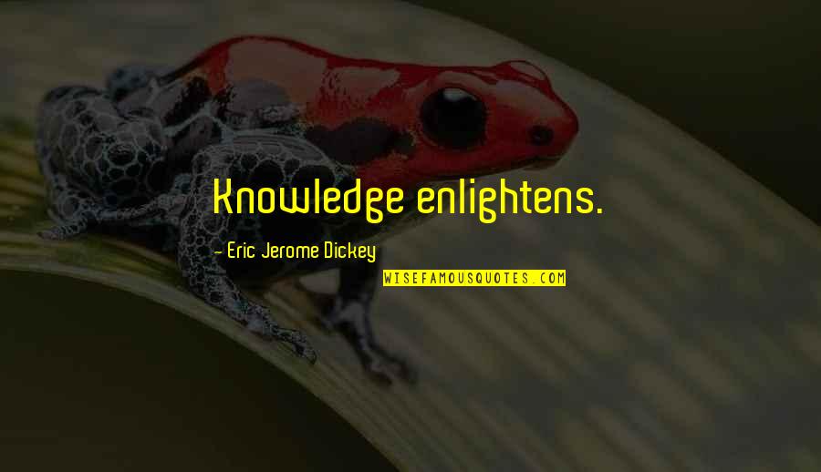 Carmindy And Javier Quotes By Eric Jerome Dickey: Knowledge enlightens. Carmindy And Javier Quotes By Eric Jerome Dickey: Knowledge enlightens.