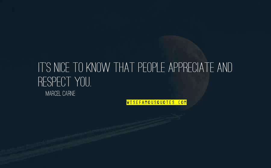 Carmine Demarco Quotes By Marcel Carne: It's nice to know that people appreciate and