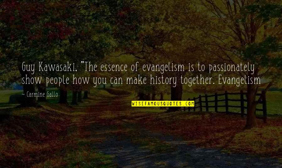 Carmine Quotes By Carmine Gallo: Guy Kawasaki, "The essence of evangelism is to Carmine Quotes By Carmine Gallo: Guy Kawasaki, "The essence of evangelism is to