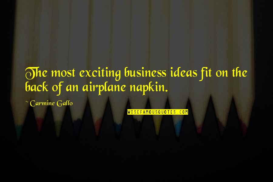 Carmine Quotes By Carmine Gallo: The most exciting business ideas fit on the