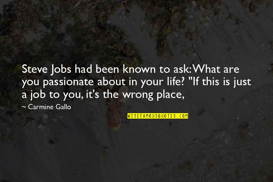 Carmine Quotes By Carmine Gallo: Steve Jobs had been known to ask: What