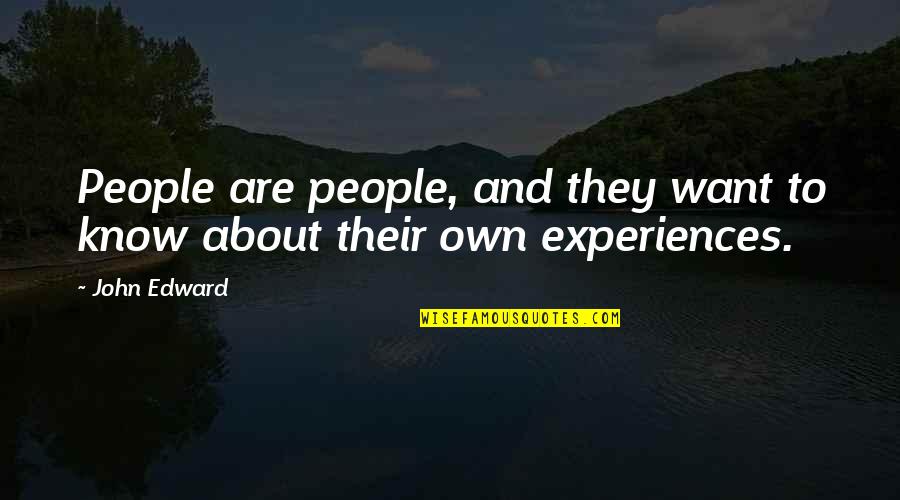 Carmines Atlantic City Quotes By John Edward: People are people, and they want to know