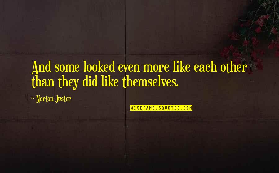 Carmines Atlantic City Quotes By Norton Juster: And some looked even more like each other