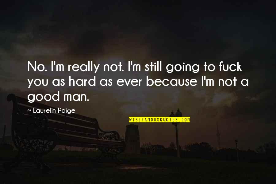 Carnaby Quotes By Laurelin Paige: No. I'm really not. I'm still going to