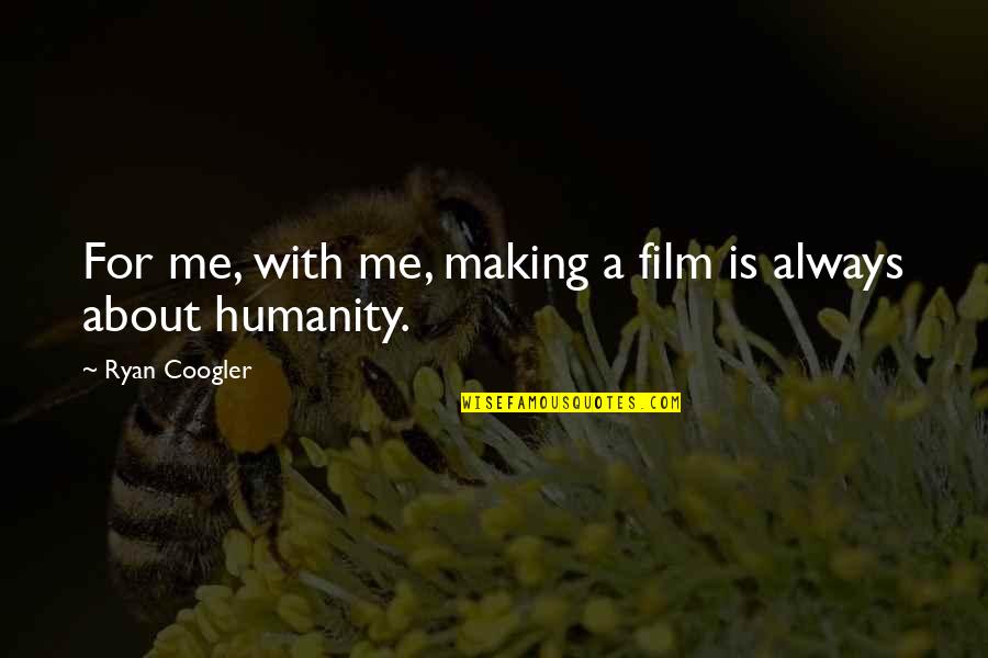 Carnac The Magnificent Quotes By Ryan Coogler: For me, with me, making a film is Carnac The Magnificent Quotes By Ryan Coogler: For me, with me, making a film is