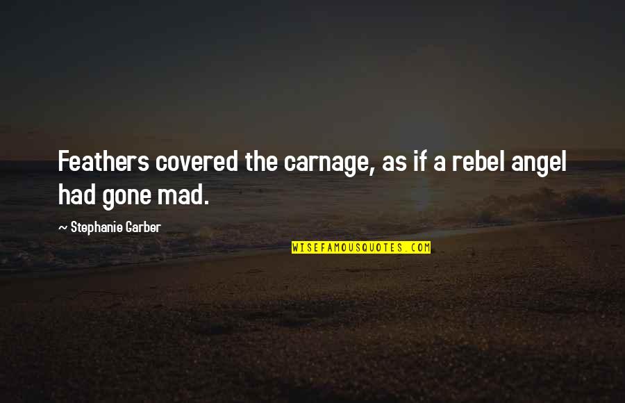 Carnage Quotes By Stephanie Garber: Feathers covered the carnage, as if a rebel