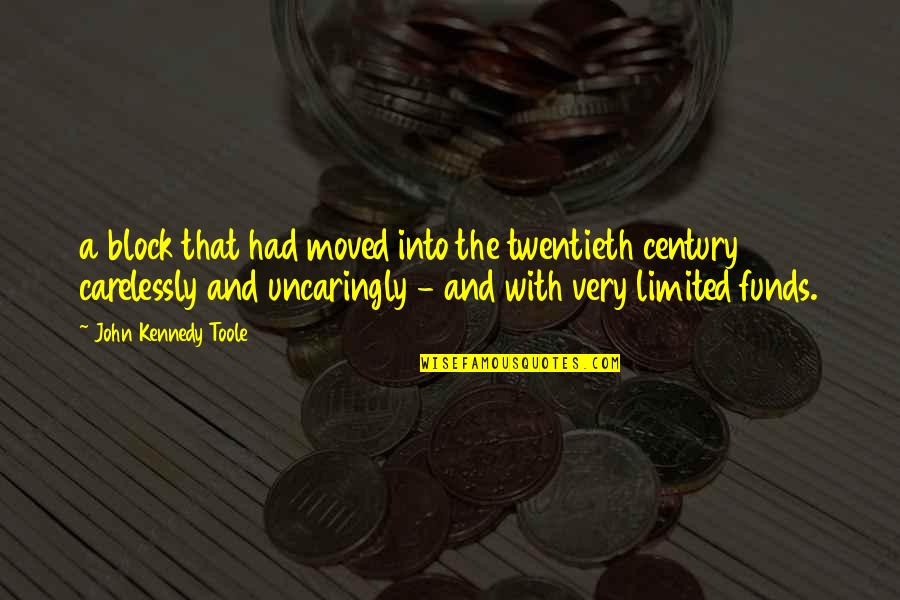 Carnaghi Brenda Quotes By John Kennedy Toole: a block that had moved into the twentieth Carnaghi Brenda Quotes By John Kennedy Toole: a block that had moved into the twentieth