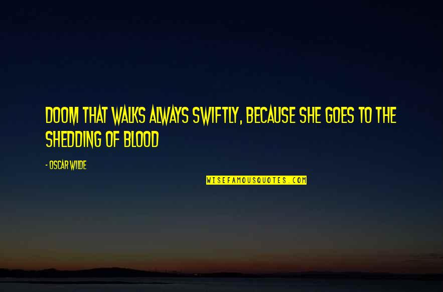 Carnarius Twitch Quotes By Oscar Wilde: Doom that walks always swiftly, because she goes