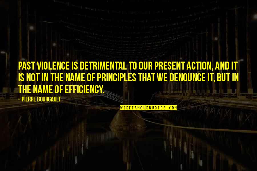 Carnations And Roses Quotes By Pierre Bourgault: Past violence is detrimental to our present action,