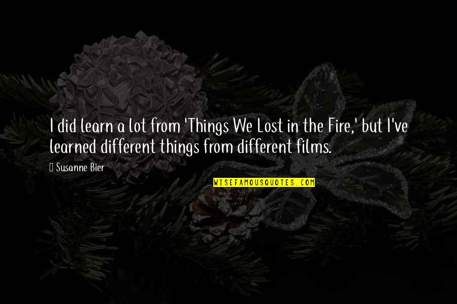 Carnavales 2021 Quotes By Susanne Bier: I did learn a lot from 'Things We Carnavales 2021 Quotes By Susanne Bier: I did learn a lot from 'Things We