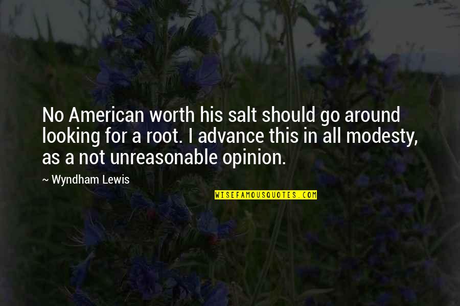 Carneades In Rome Quotes By Wyndham Lewis: No American worth his salt should go around Carneades In Rome Quotes By Wyndham Lewis: No American worth his salt should go around