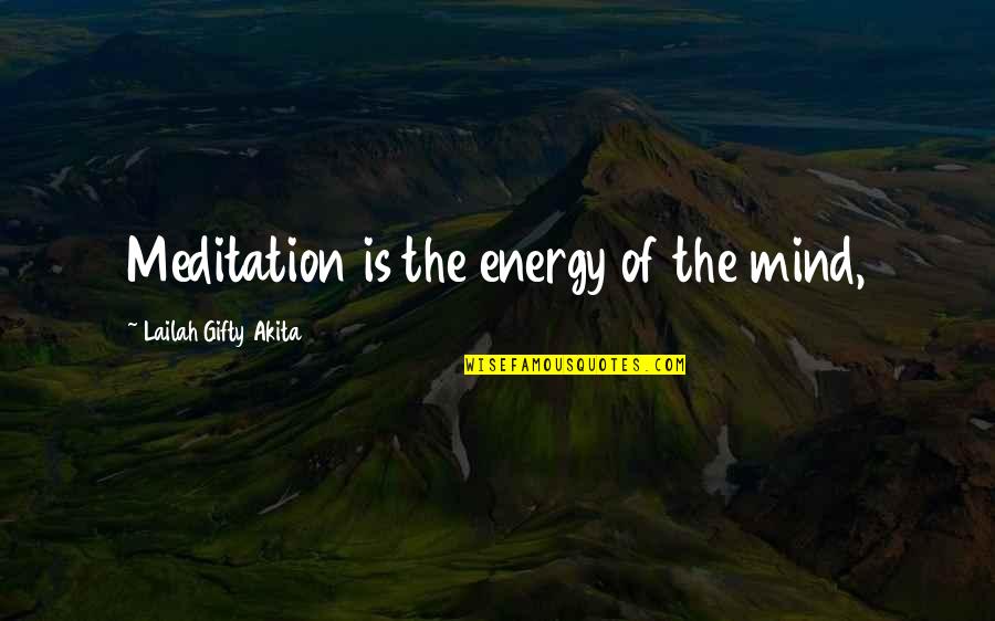 Carnegie Hall Quotes By Lailah Gifty Akita: Meditation is the energy of the mind,