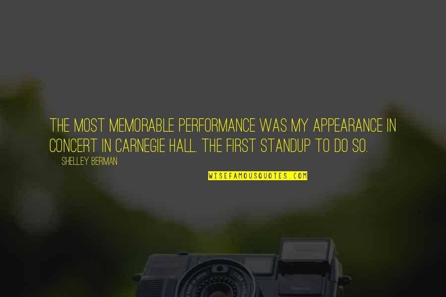 Carnegie Hall Quotes By Shelley Berman: The most memorable performance was my appearance in