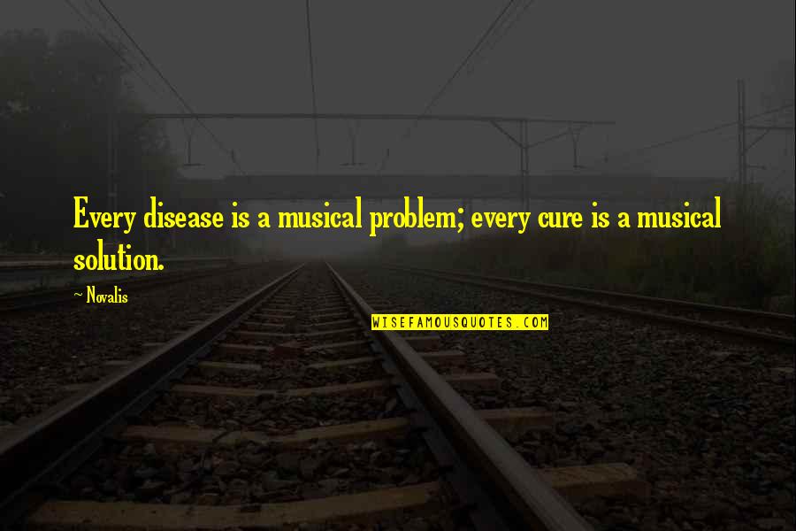Carnegiesaf Quotes By Novalis: Every disease is a musical problem; every cure