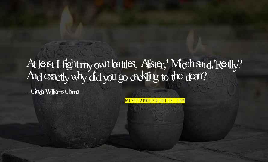 Carnello Alvarez Quotes By Cinda Williams Chima: At least I fight my own battles, Alister,' Carnello Alvarez Quotes By Cinda Williams Chima: At least I fight my own battles, Alister,'