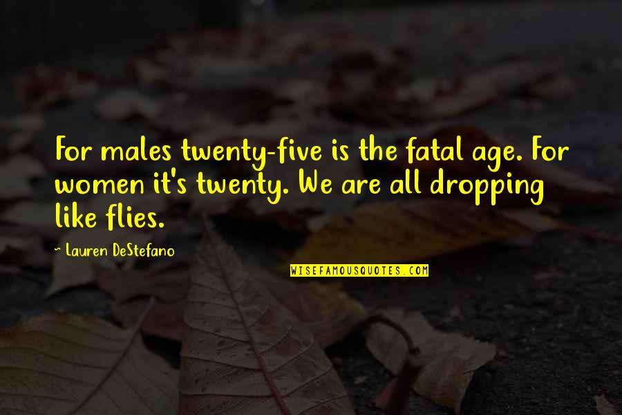 Carnellon Quotes By Lauren DeStefano: For males twenty-five is the fatal age. For